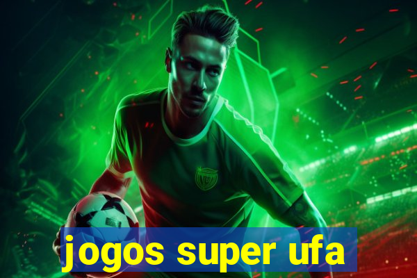 jogos super ufa